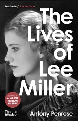 The Lives of Lee Miller - Antony Penrose
