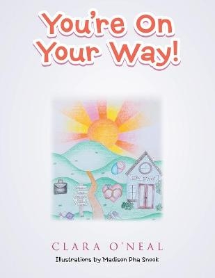 You're on Your Way! - Clara O'Neal