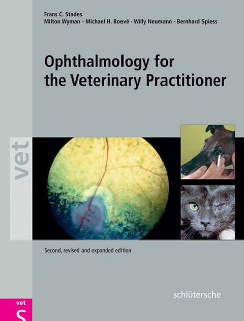 Ophthalmology for the Veterinary Practitioner -  Frans C. Stades,  Michael Boevé,  Willy Neumann,  Dr. Bernhard M. Spiess