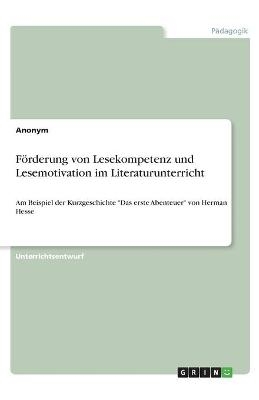 F&Atilde;&para;rderung von Lesekompetenz und Lesemotivation im Literaturunterricht -  Anonymous