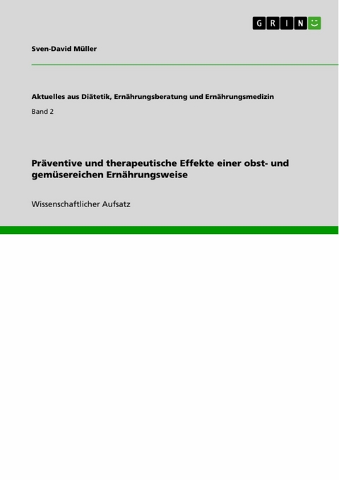 Pr&auml;ventive und therapeutische Effekte einer obst- und gem&uuml;sereichen Ern&auml;hrungsweise - Sven-David M&uuml;ller