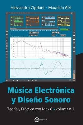 Mu&#769;sica Electro&#769;nica y Disen&#771;o Sonoro - Teori&#769;a y Pra&#769;ctica con Max 8 - Volumen 1 - Alessandro Cipriani, Maurizio Giri
