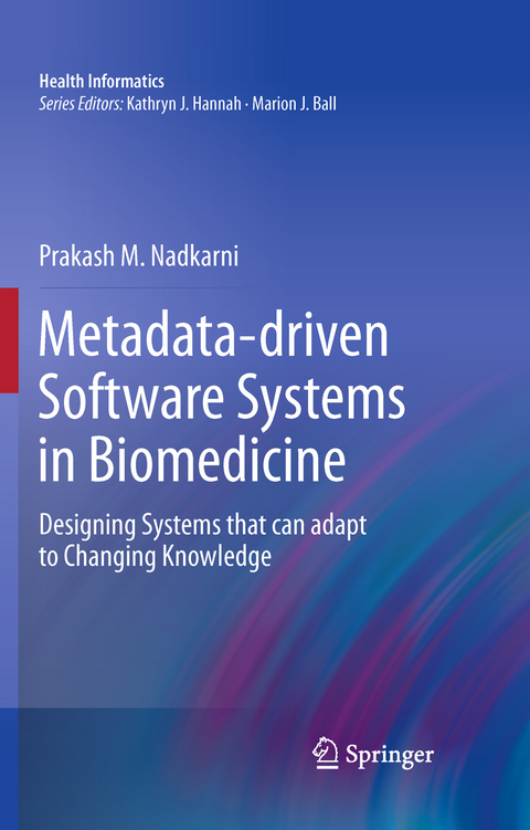Metadata-driven Software Systems in Biomedicine - Prakash M. Nadkarni