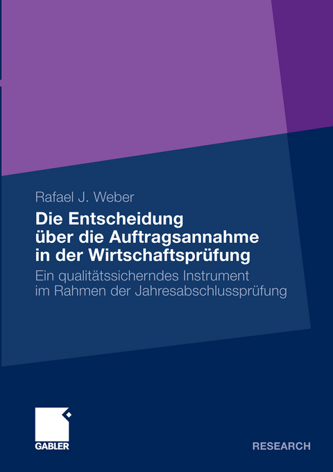 Die Entscheidung &uuml;ber die Auftragsannahme in der Wirtschaftspr&uuml;fung - Rafael J. Weber
