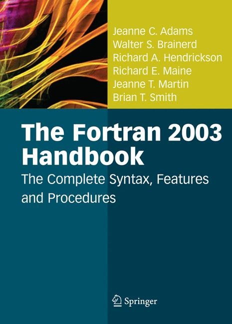 The Fortran 2003 Handbook - Jeanne C. Adams, Walter S. Brainerd, Richard A. Hendrickson, Richard E. Maine, Jeanne T. Martin, Brian T. Smith