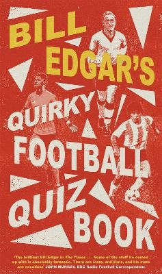 Bill Edgar's Quirky Football Quiz Book - Bill Edgar