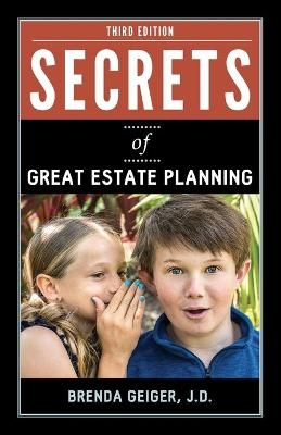 Secrets of Great Estate Planning - Brenda Geiger J D