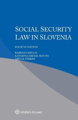Social Security Law in Slovenia - Barbara Kresal, Katarina Kresal &Scaron;oltes, Grega Strban