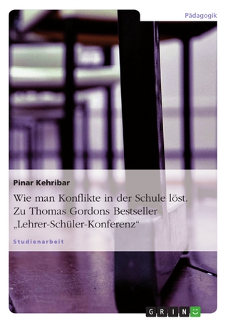 Wie man Konflikte in der Schule löst. Zu Thomas Gordons Bestseller „Lehrer-Schüler-Konferenz“