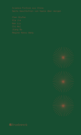 Science-Fiction aus China - Qiufan Chen, Jia Xia, Ken Liu, Hui Chi, Bo Jiang, Regina Kanyu Wang