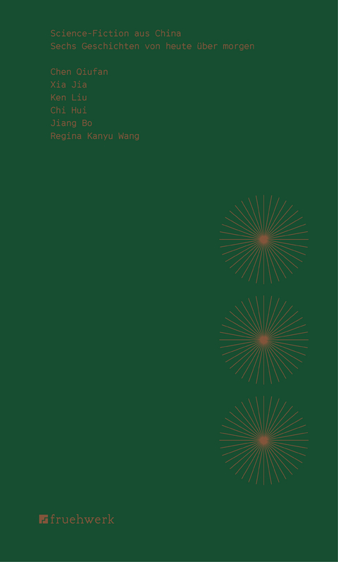 Science-Fiction aus China - Qiufan Chen, Jia Xia, Ken Liu, Hui Chi, Bo Jiang, Regina Kanyu Wang