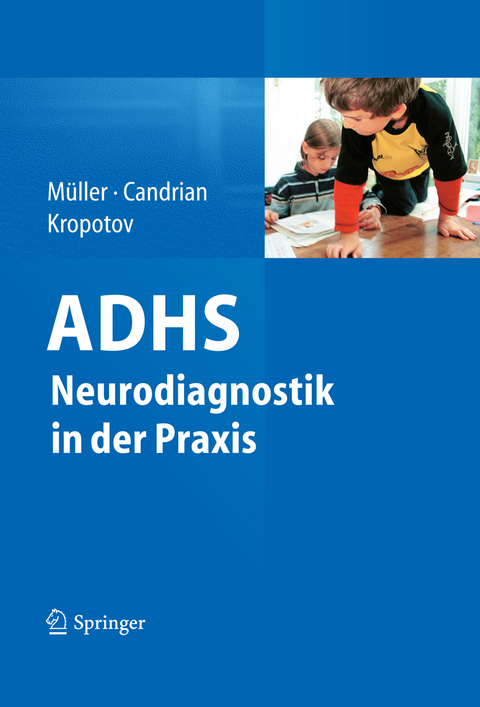 ADHS - Neurodiagnostik in der Praxis - Andreas M&uuml;ller, Gian Candrian, Juri Kropotov