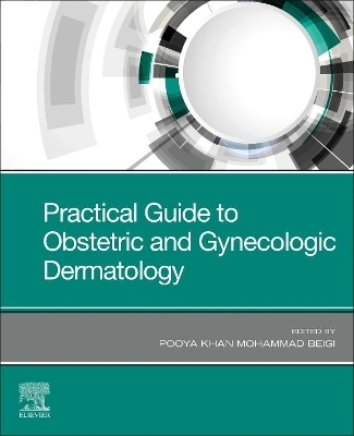Practical Guide to Obstetric and Gynecologic Dermatology - Pooya Khan Mohammad Beigi