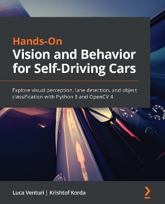 Hands-On Vision and Behavior for Self-Driving Cars - Luca Venturi, Krishtof Korda