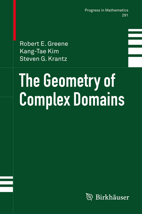 The Geometry of Complex Domains - Robert E. Greene, Kang-Tae Kim, Steven G. Krantz