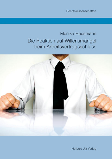 Die Reaktion auf Willensm&auml;ngel beim Arbeitsvertragsschluss -  Monika Hausmann