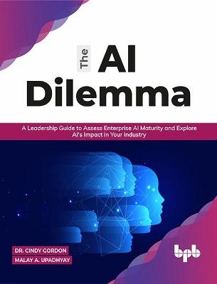 The Ai Dilemma - Cindy Gordon, Malay a. Upadhyay