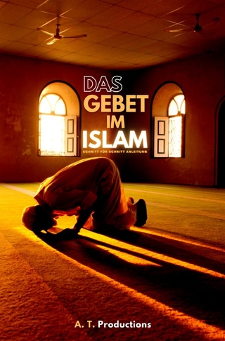 DAS GEBET IM ISLAM | Schritt für Schritt Anleitung