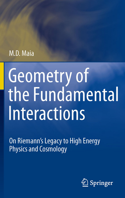 Geometry of the Fundamental Interactions - M. D. Maia