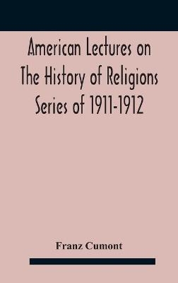 American Lectures On The History of Religions Series of 1911-1912 Astrology and religion among the Greeks and Romans