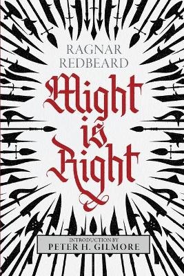 Might is Right - Ragnar Redbeard, Arthur Desmond, Peter H Gilmore