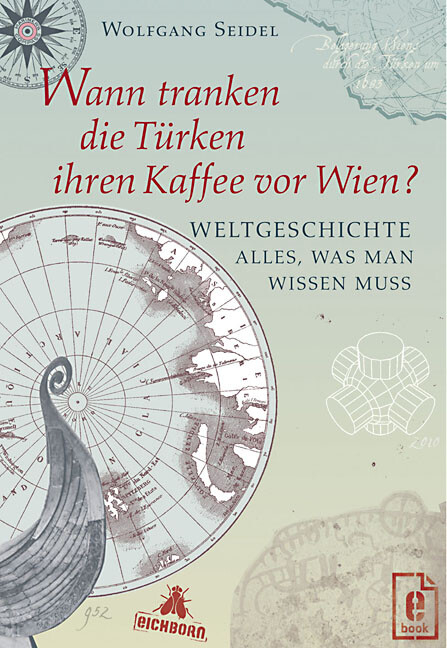 Wann tranken die T&uuml;rken ihren Kaffee vor Wien? Weltgeschichte -  Wolfgang Seidel