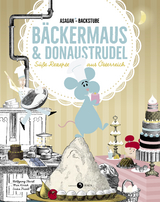 ASAGAN-Backstube – Bäckermaus und Donaustrudel - Wolfgang Hartl, Mia Kirsch