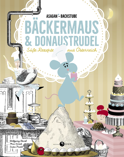 ASAGAN-Backstube – Bäckermaus und Donaustrudel - Wolfgang Hartl, Mia Kirsch