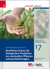 Rechtlicher Schutz der biologischen Produktion vor unerlaubten Pflanzenschutzmitteleintr&auml;gen, Schriftenreihe Umweltrecht und Umwelttechnikrecht Band 17 - Erika Wagner, Daniela Ecker