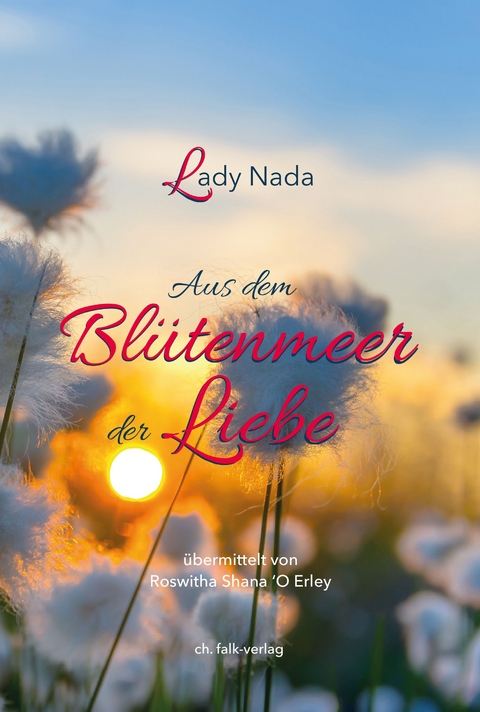 Lady Nada - aus dem Bl&uuml;tenmeer der Liebe - Roswitha Shana Erley