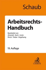 Arbeitsrechts-Handbuch - Günter Schaub, Martina Ahrendt, Ulrich Koch, Rüdiger Linck, Ursula Rinck, Jürgen Treber, Hinrich Vogelsang