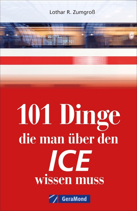 101 Dinge, die man über den ICE wissen muss - Claudia Franke, Michael Dörflinger