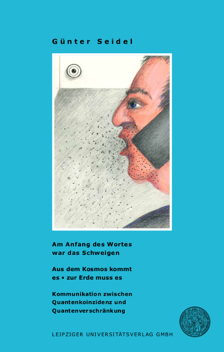 Am Anfang des Wortes war das Schweigen / Aus dem Kosmos kommt es &bull; zur Erde muss es - G&uuml;nter Seidel