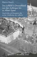 Das Luftbild in Deutschland von den Anf&auml;ngen bis zu Albert Speer - Marco Rasch