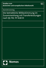 Die betriebliche Mitbestimmung im Zusammenhang mit Transferleistungen nach &sect;&sect; 110, 111 SGB III - Dominik Jenning