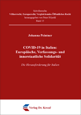 COVID-19 in Italien: Europ&auml;ische, Verfassungs- und innerstaatliche Solidarit&auml;t - Johanna Peintner