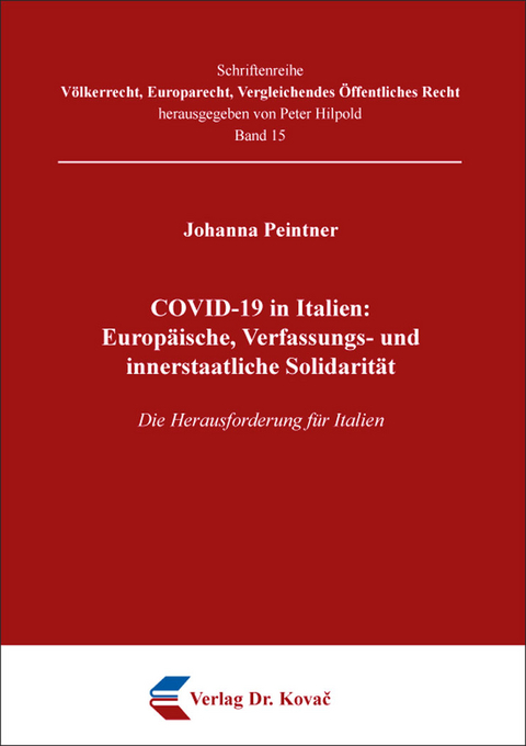 COVID-19 in Italien: Europ&auml;ische, Verfassungs- und innerstaatliche Solidarit&auml;t - Johanna Peintner