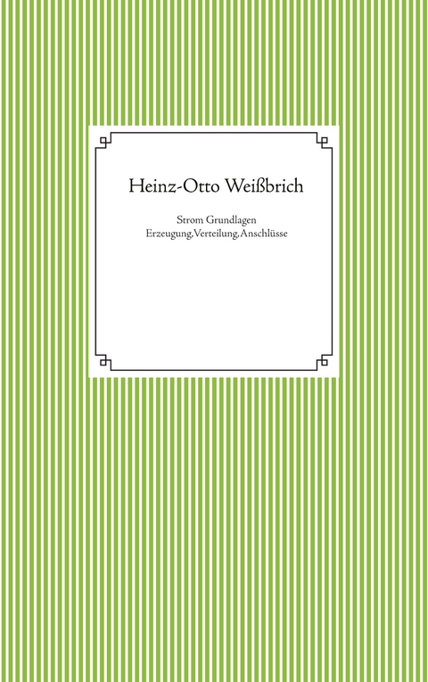 Strom Grundlagen - Heinz-Otto Wei&szlig;brich
