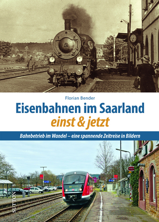 Eisenbahnen im Saarland einst & jetzt