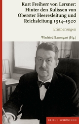 Kurt Freiherr von Lersner: Hinter den Kulissen von Oberster Heeresleitung und Reichsleitung 1914-1920 - 