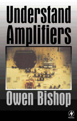Understand Amplifiers -  Owen Bishop