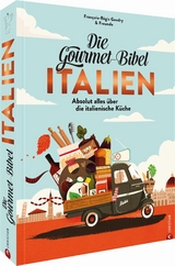 Die Gourmet-Bibel Italien - Fran&ccedil;ois-R&eacute;gis Gaudry