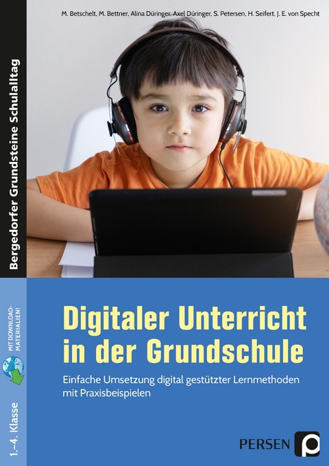 Digitaler Unterricht in der Grundschule - M. Betschelt, M. Bettner, A. D&uuml;ringer u.a.
