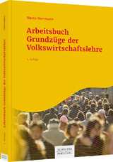 Arbeitsbuch Grundz&uuml;ge der Volkswirtschaftslehre - Marco Herrmann