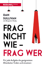 Frag nicht wie &ndash; frag wer! - Dan Sullivan, Benjamin Hardy