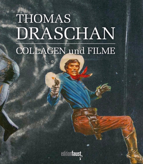 Thomas Draschan - COLLAGEN und FILME - Thomas Draschan