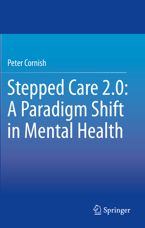 Stepped Care 2.0: A Paradigm Shift in Mental Health - Peter Cornish