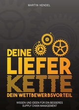 Deine Lieferkette - Dein Wettbewerbsvorteil - Martin Hendel