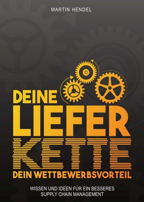 Deine Lieferkette - Dein Wettbewerbsvorteil - Martin Hendel