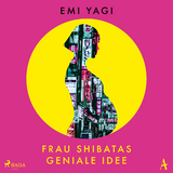 Frau Shibatas geniale Idee - Emi Yagi